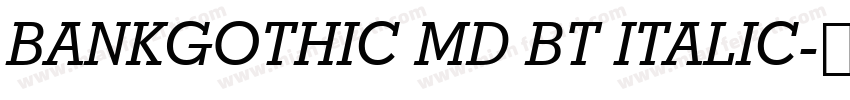 BANKGOTHIC MD BT ITALIC字体转换